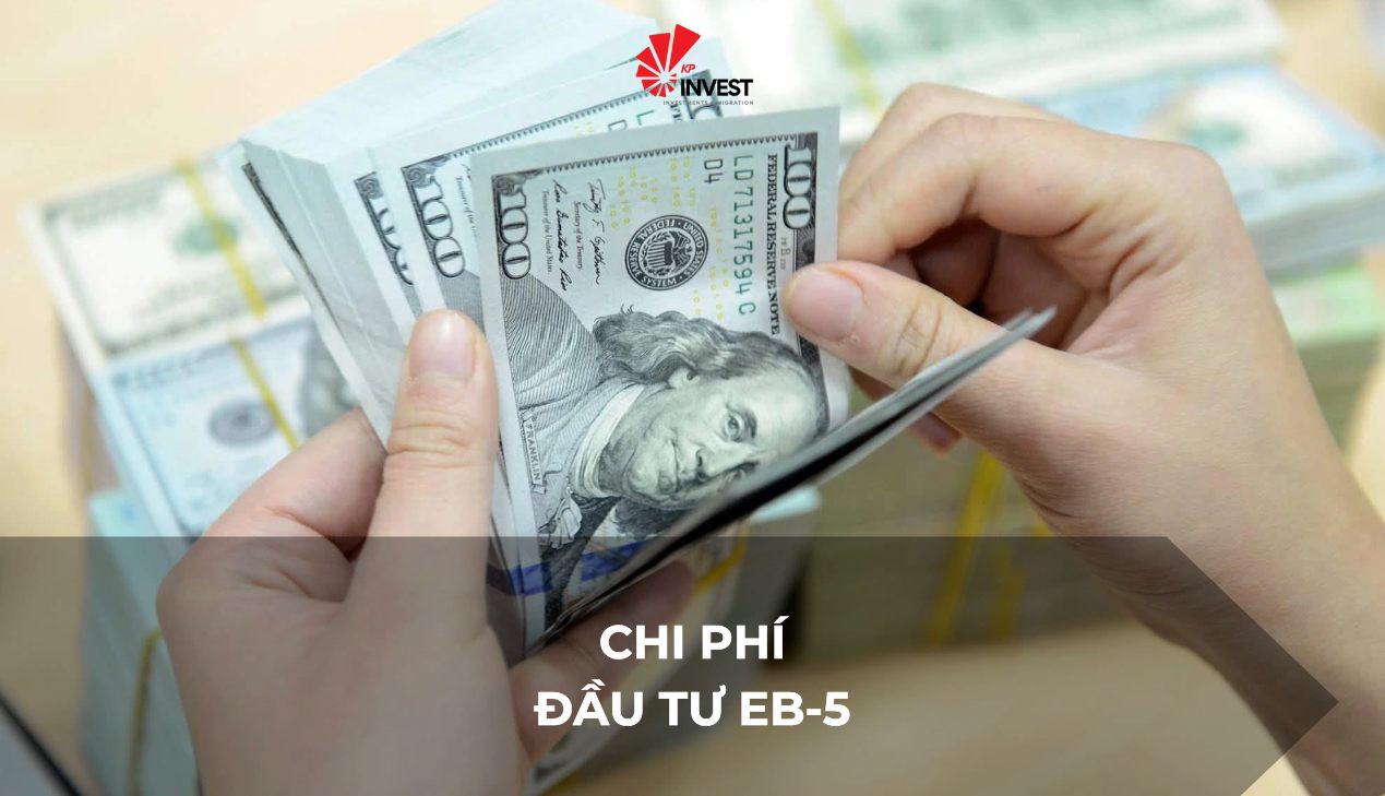Toàn cảnh các khoản chi phí đầu tư EB-5 cần chuẩn bị