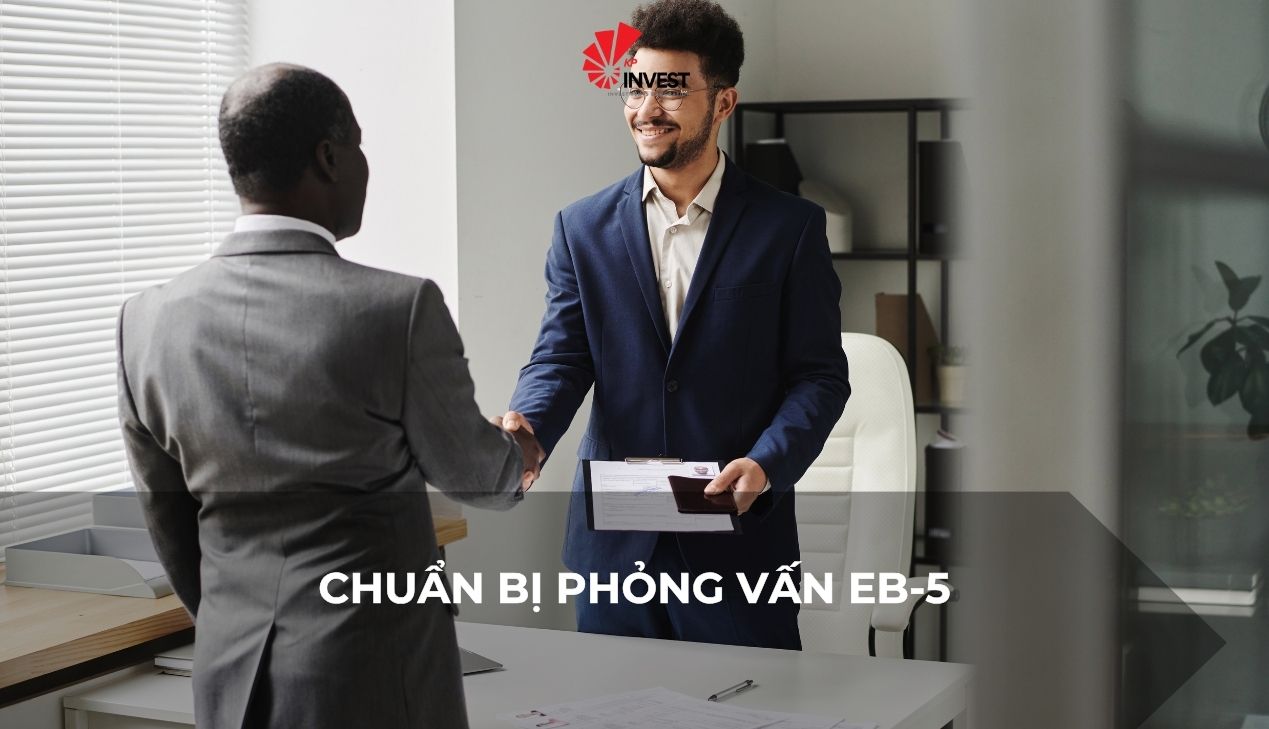 Hướng dẫn chuẩn bị phỏng vấn EB-5 chi tiết và hiệu quả
