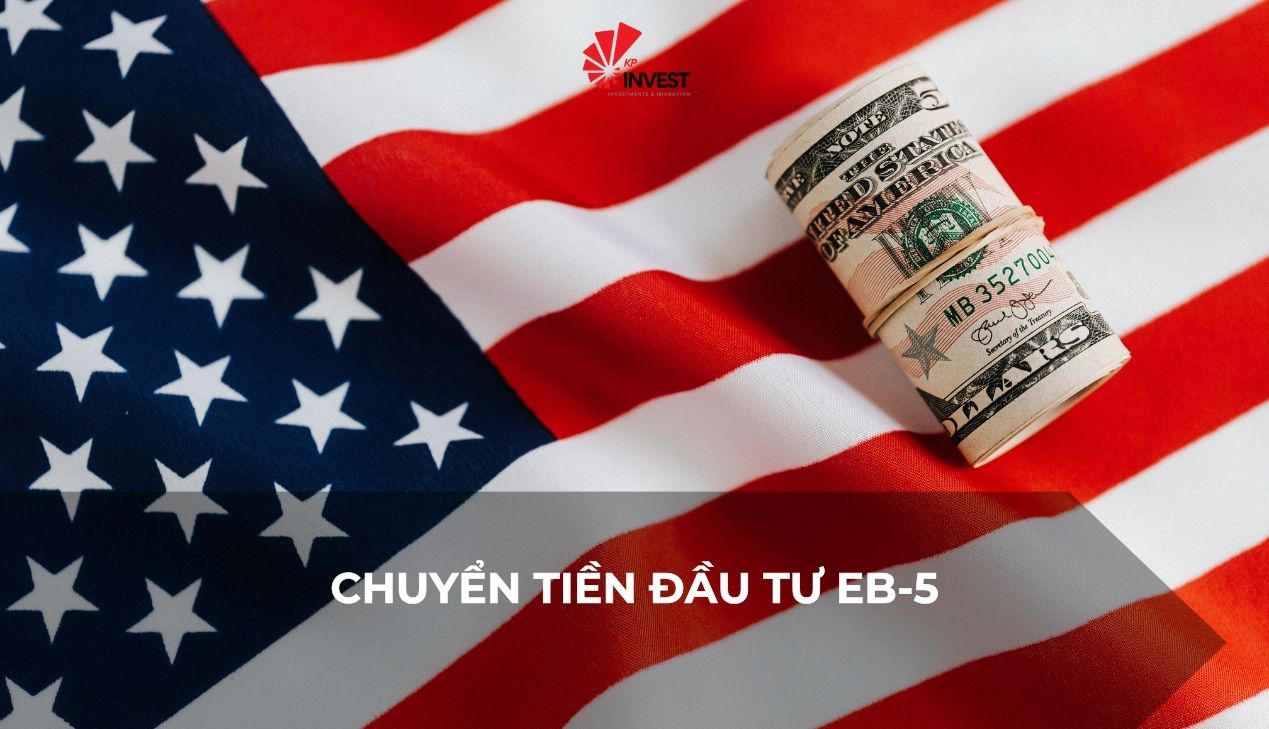 Chuyển tiền đầu tư EB-5: Hướng dẫn quy trình và các lưu ý quan trọng