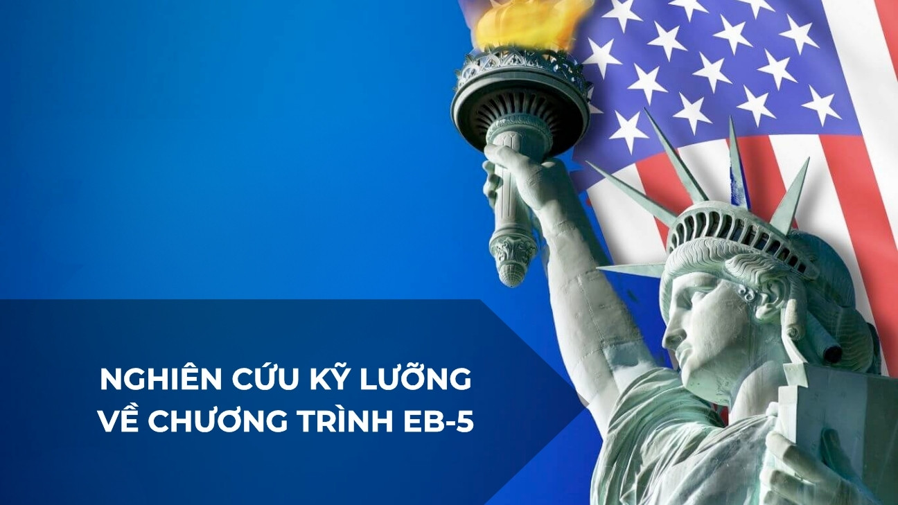 Nghiên cứu kỹ lưỡng về chương trình EB-5