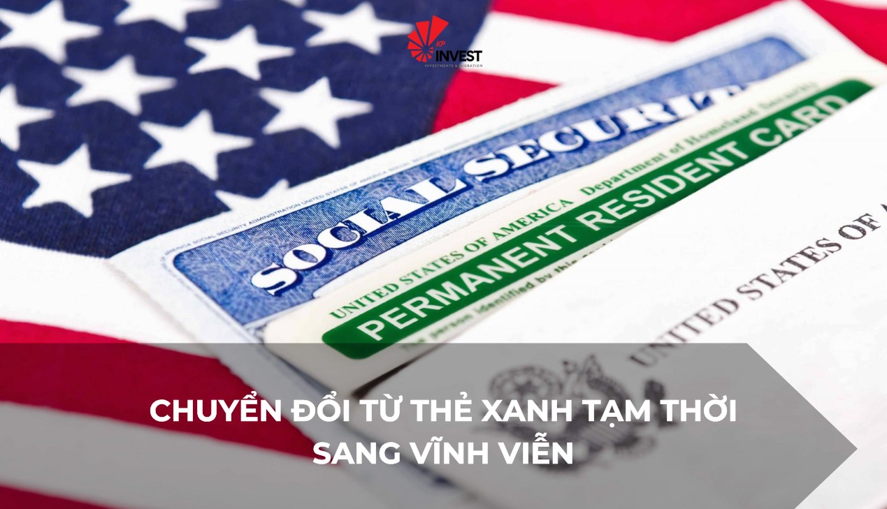 Tìm hiểu về Chuyển đổi từ thẻ xanh tạm thời sang vĩnh viễn tại Mỹ