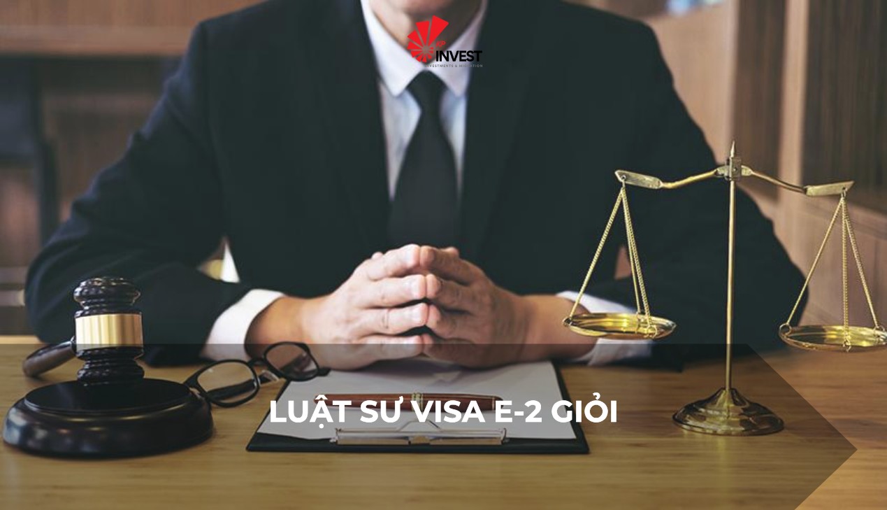 Luật sư visa E-2 giỏi: Bí quyết chọn đúng người và tăng tỷ lệ thành công