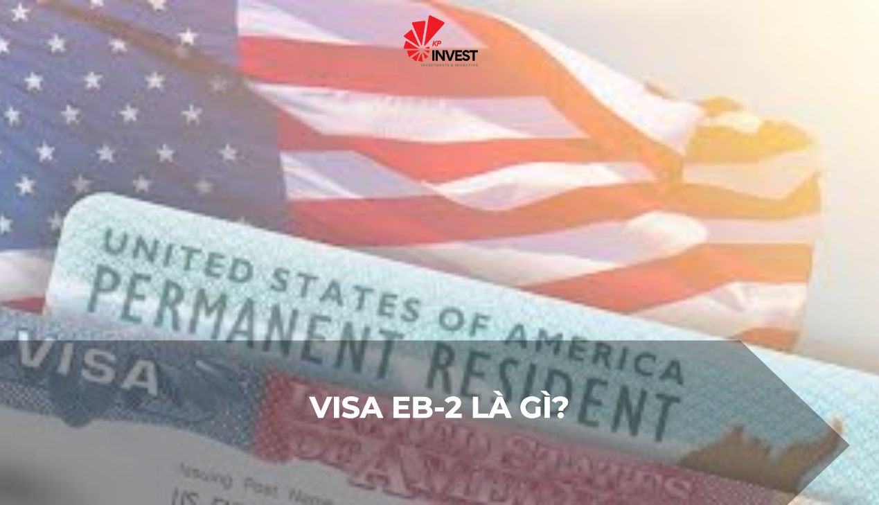 Visa EB-2 là gì? Thông tin đầy đủ về diện định cư cho người có trình độ cao